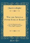 Was the Apostle Peter Ever at Rome?