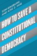 HOW TO SAVE A CONSTITUTIONAL DEMOCRACY