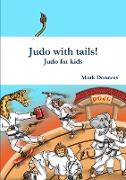 Judo with Tails! - Judo for Kids