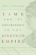 Time and Its Adversaries in the Seleucid Empire