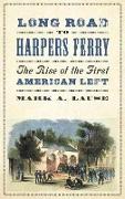 Long Road to Harpers Ferry: The Rise of the First American Left