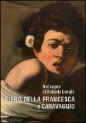 Nel segno di Roberto Longhi. Piero della Francesca e Caravaggio