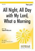 All Night, All Day with My Lord, What a Morning