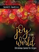 Joy to the World: Christmas Carols for Organ