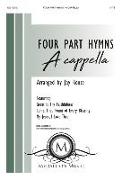 Four-Part Hymns: A Cappella: With Great Is Thy Faithfulness, Come, Thou Fount of Every Blessing, and My Jesus, I Love Thee