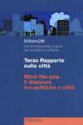 Terzo rapporto sulle città. Mind the gap. Il distacco tra politiche e città