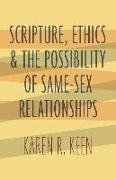 Scripture, Ethics, and the Possibility of Same-Sex Relationships