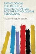 Pathological Technique, A Practical Manual for the Pathological Laboratory