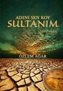 Adini Sen Koy Sultanim