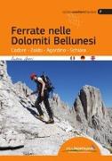 Ferrate nelle Dolomiti Bellunesi. Cadore, Zoldo, Agordino, Schiara