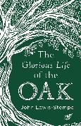 The Glorious Life of the Oak