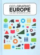 Geo-graphic Europe: The First Info-Graphic Atlas