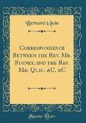 Correspondence Between the Rev. Mr. Stoney, and the Rev. Mr. Quin, &C. &C (Classic Reprint)