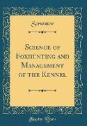 Science of Foxhunting and Management of the Kennel (Classic Reprint)