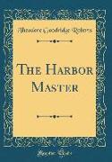 The Harbor Master (Classic Reprint)