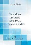 The Most Ancient Skeletal, Remains of Man (Classic Reprint)