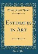 Estimates in Art (Classic Reprint)