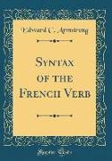 Syntax of the French Verb (Classic Reprint)