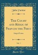 The Court and Reign of Francis the First, Vol. 2