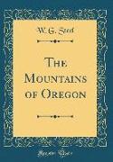 The Mountains of Oregon (Classic Reprint)