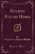 Rhymes Round Home (Classic Reprint)