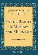 In the Beauty of Meadow and Mountain (Classic Reprint)