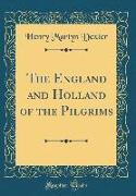 The England and Holland of the Pilgrims (Classic Reprint)