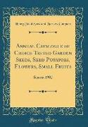 Annual Catalogue of Choice Tested Garden Seeds, Seed Potatoes, Flowers, Small Fruits