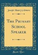 The Primary School Speaker (Classic Reprint)