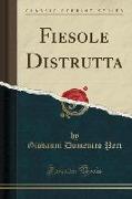Fiesole Distrutta (Classic Reprint)