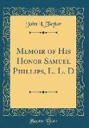 Memoir of His Honor Samuel Phillips, L. L. D (Classic Reprint)