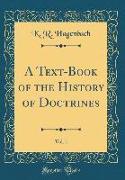 A Text-Book of the History of Doctrines, Vol. 1 (Classic Reprint)