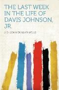 The Last Week in the Life of Davis Johnson, Jr