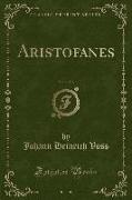 Aristofanes, Vol. 1 of 3 (Classic Reprint)