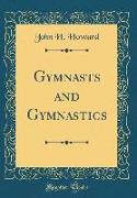 Gymnasts and Gymnastics (Classic Reprint)