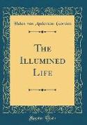 The Illumined Life (Classic Reprint)