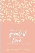 But the Greatest of These Is Love