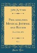 Philadelphia Musical Journal and Review, Vol. 1
