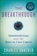 The Breakthrough: Immunotherapy and the Race to Cure Cancer