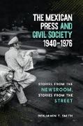 The Mexican Press and Civil Society, 1940-1976