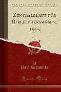 Zentralblatt für Bibliothekswesen, 1915, Vol. 32 (Classic Reprint)