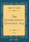 The Congregational Quarterly, 1874, Vol. 16 (Classic Reprint)