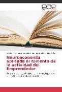 Neuroeconomia aplicada al fomento de la actividad del Emprendedor