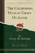 The California Muscat Grape Outlook (Classic Reprint)