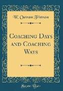 Coaching Days and Coaching Ways (Classic Reprint)