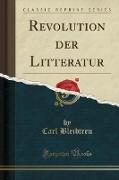 Revolution der Litteratur (Classic Reprint)