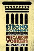 Strong Governments, Precarious Workers