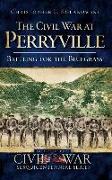 The Civil War at Perryville: Battling for the Bluegrass