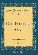 Die Heilige Sage, Vol. 1 (Classic Reprint)