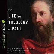 The Life and Theology of Paul